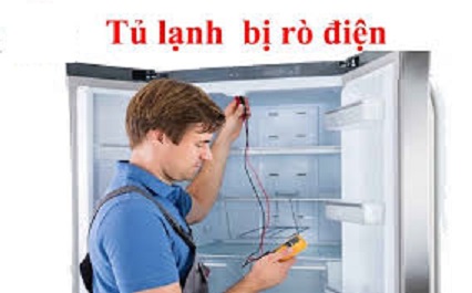 Tủ lạnh bị rò điện thì nên xử lý như thế nào?