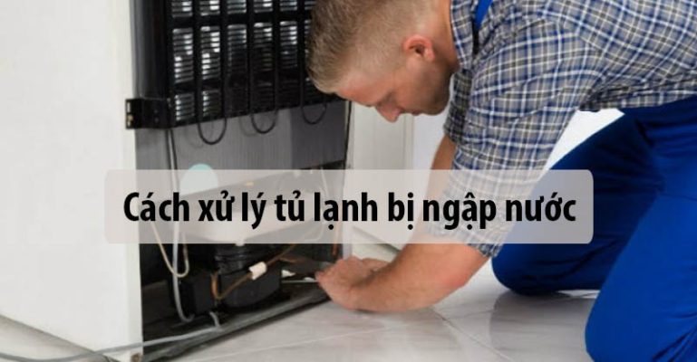 Cách xử lý khi tủ lạnh bị ngập nước hiệu quả tại nhà