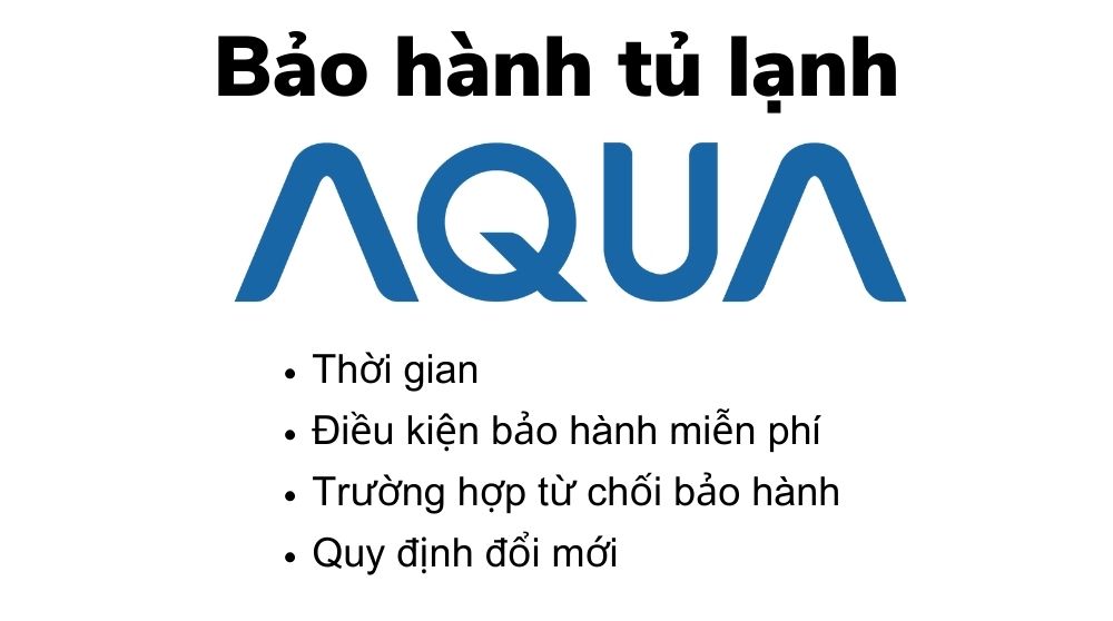 Thời gian và chính sách bảo hành tủ lạnh Aqua | Mới nhất 2024