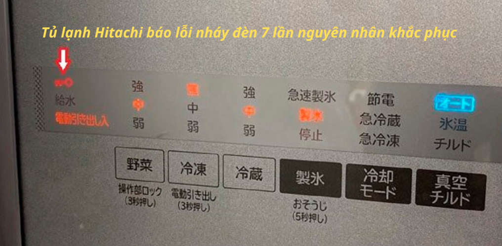 Tủ lạnh Hitachi nháy đèn 7 lần