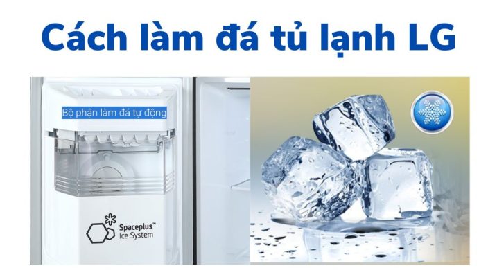Hướng dẫn chi tiết cách làm đá trên tủ lạnh LG