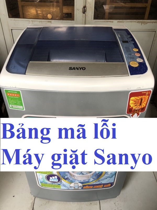 Bảng mã lỗi máy giặt Sanyo chi tiết