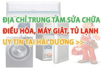 Trung tâm sửa chữa điều hòa, máy giặt, tủ lạnh, tivi Uy tín tại Hải Dương