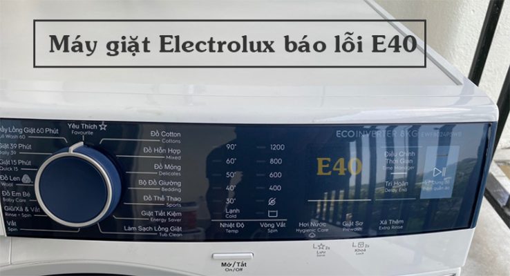 Nguyên nhân và Cách khắc phục lỗi E40 máy giặt Electrolux