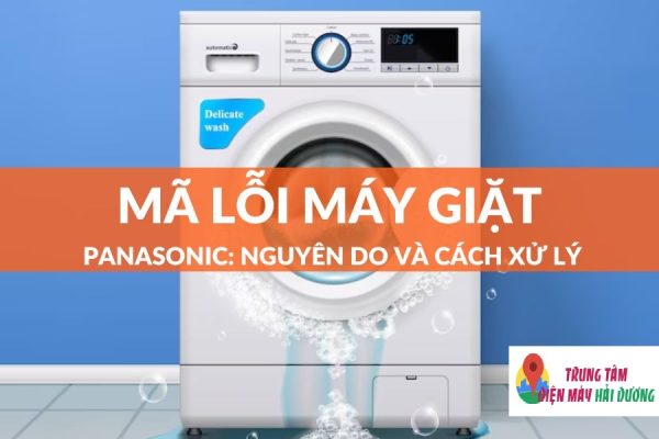 Bảng mã lỗi máy giặt Panasonic thường gặp nhất