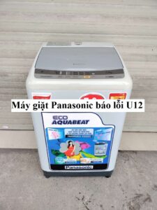 Xử lý triệt để lỗi U12 máy giặt Panasonic cửa trên