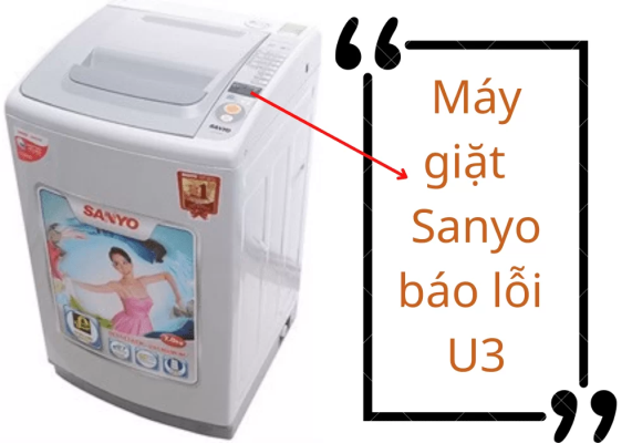 Máy giặt Sanyo lỗi U3: Nguyên nhân và Cách khắc phục
