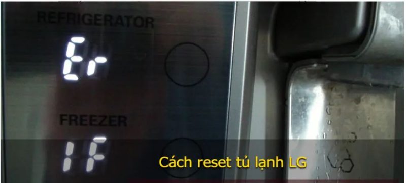 Mách bạn cách reset tủ lạnh LG nhanh nhất