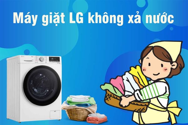 Khắc phục dứt điểm tình trạng máy giặt LG không xả nước