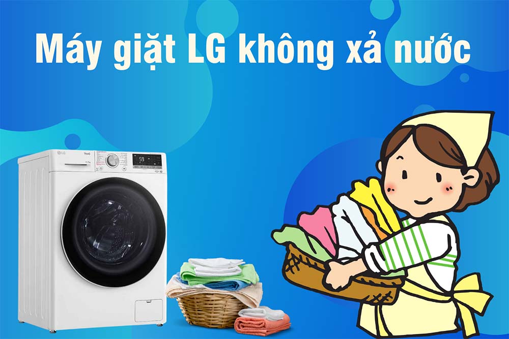 Khắc phục dứt điểm tình trạng máy giặt LG không xả nước