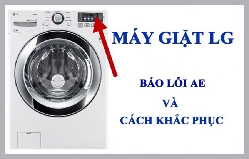 Lỗi AE máy giặt LG: Nguyên nhân và Cách khắc phục
