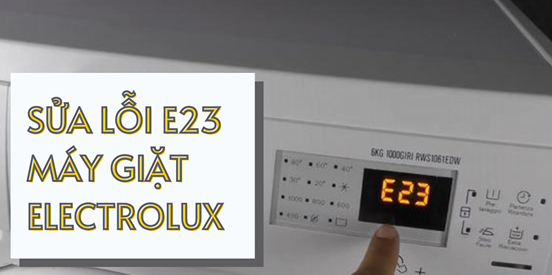 Lỗi E23 máy giặt Electrolux