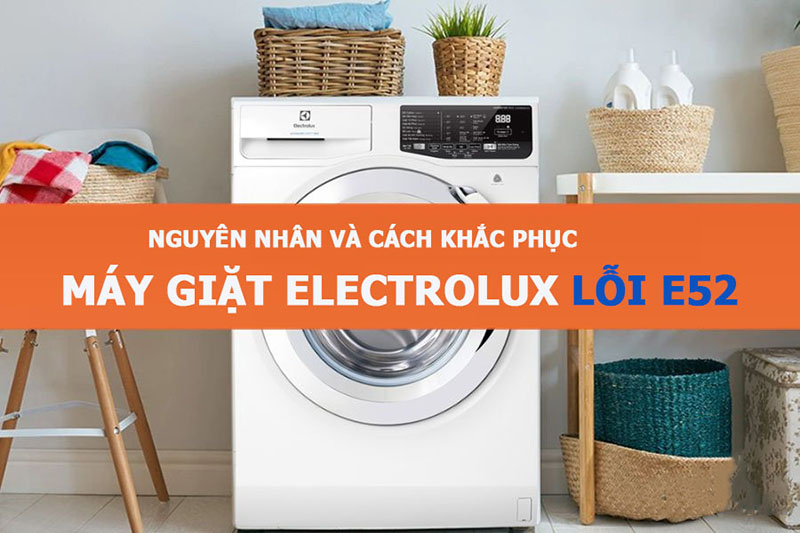 Lỗi E52 máy giặt Electrolux