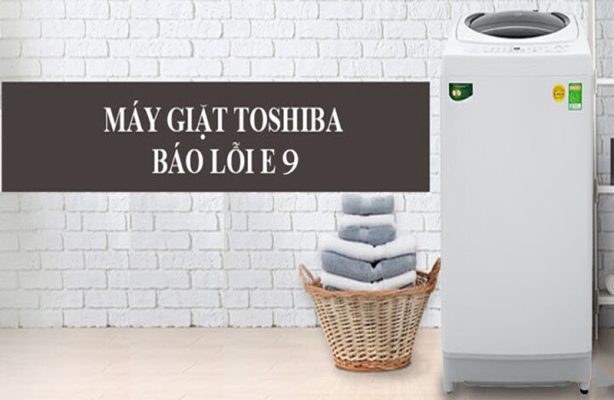 Lỗi E9 máy giặt Toshiba