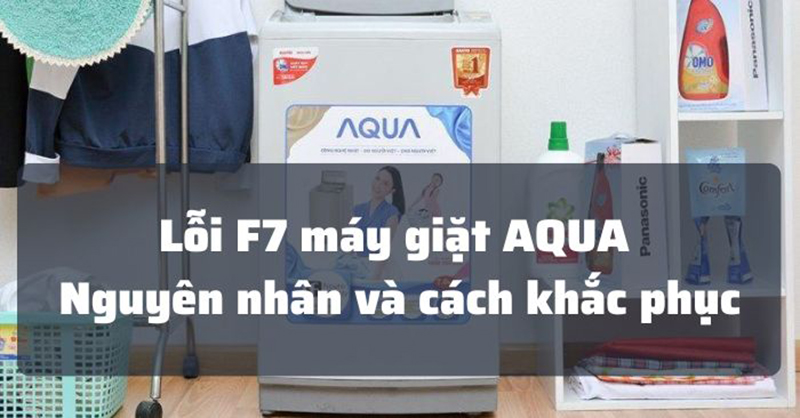 Lỗi F7 máy giặt Aqua